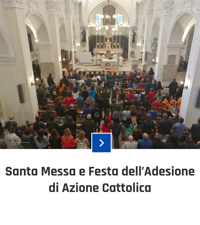 parrocchia san bernardino molfetta - fotogallery - santa messa festa dell'adesione di azione cattolica 2018